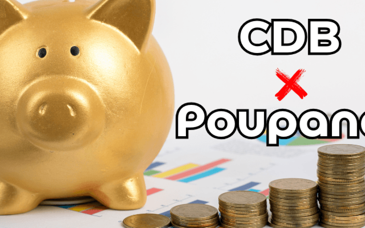 CDB ou Poupança: Qual é a melhor opção para seu investimento